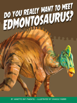 cover image of Do You Really Want to Meet Edmontosaurus?